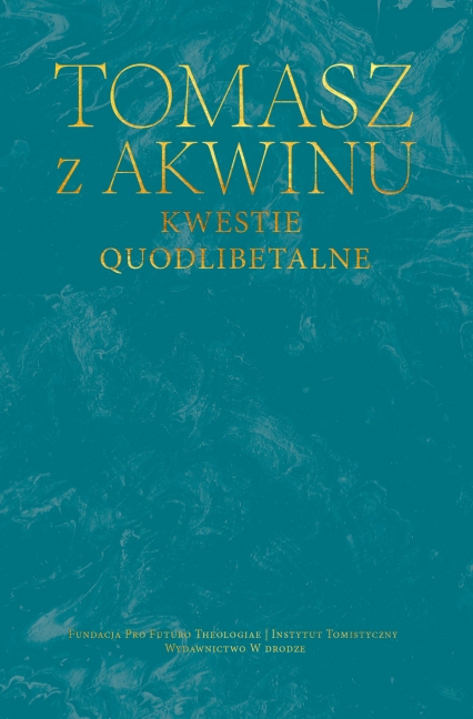 Kwestie quodlibetalne
 - Tomasz z Akwinu | okładka