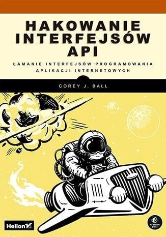 Hakowanie interfejsów API - Corey J. Ball | okładka
