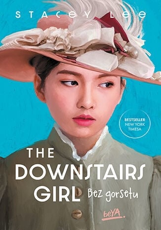 The Downstairs Girl. Bez gorsetu
 - Stacey Lee | okładka