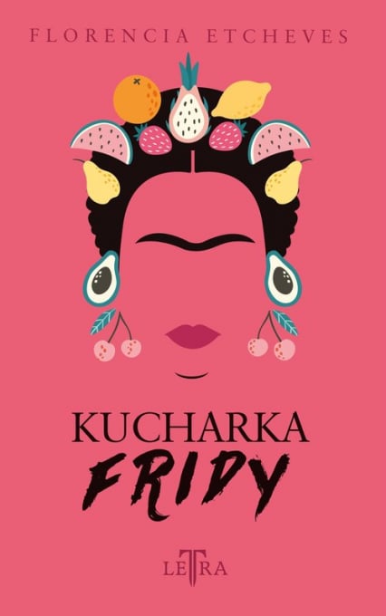 Kucharka Fridy
 - Florencia Etcheves | okładka