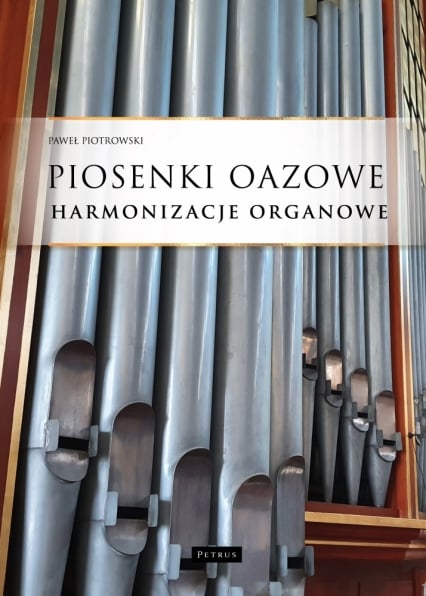 Piosenki oazowe - Harmonizacje organowe
 - Paweł Piotrowski | okładka