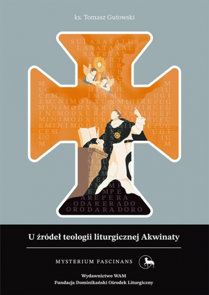 U źródeł teologii liturgicznej Akwinaty
 - ks. Tomasz Gutowski | okładka