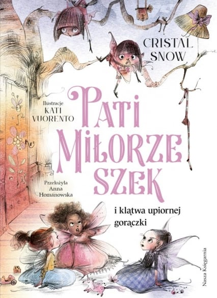 Pati Miłorzeszek i klątwa upiornej gorączki
 - Anna Homanowska Cristal Snow Kati Vuorento  | okładka