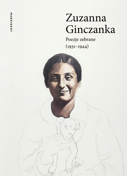Poezje zebrane (1931–1944)
 - Ita Turowicz, Zuzanna Ginczanka, Anna Pol  | okładka