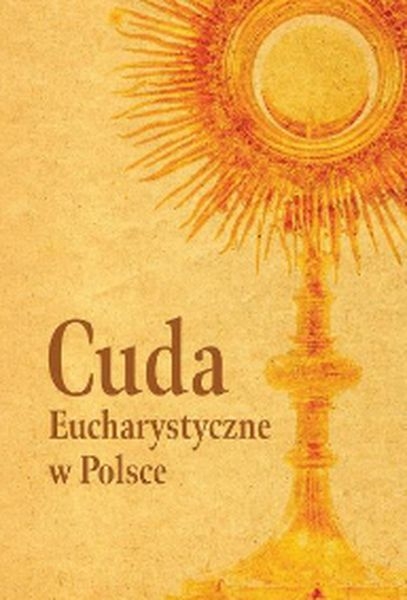 Cuda Eucharystyczne w Polsce
 - Dorota Mazur | okładka
