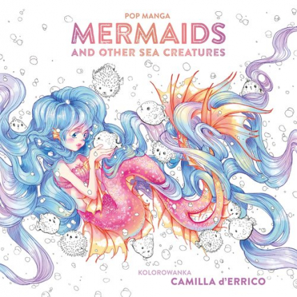 Pop manga. Mermaids and other sea creatures
 - Camilla D Errico | okładka