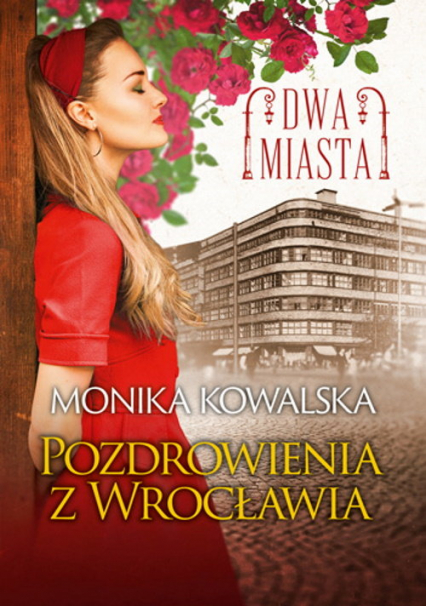 Dwa miasta Pozdrowienia z Wrocławia - Kowalska Monika | okładka