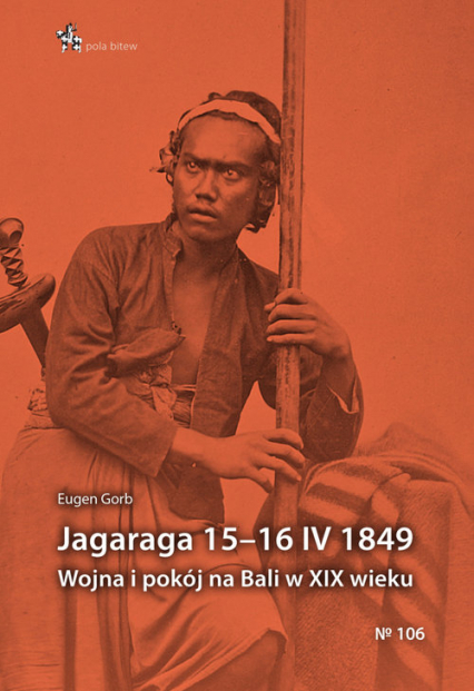 Jagaraga 15-16 IV 1849 Wojna i pokój na Bali w XIX wieku - Eugeniusz Grob | okładka