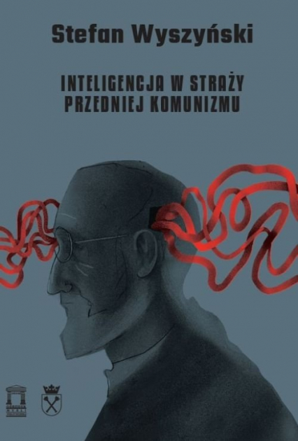 Inteligencja w straży przedniej komunizmu - Stefan Wyszyński | okładka