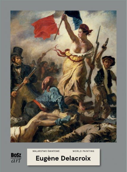 Eugene Delacroix Malarstwo światowe - Agnieszka Widacka-Bisaga | okładka
