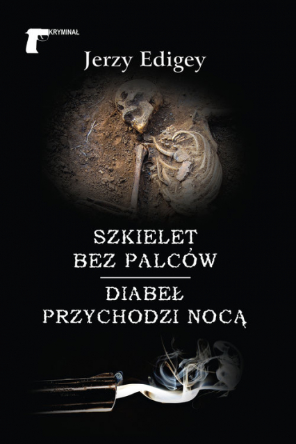 Szkielet bez palców / Diabeł przychodzi nocą - Jerzy Edigey | okładka