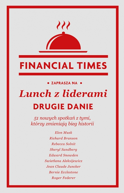 Lunch z liderami. Drugie danie. 51 nowych spotkań z tymi, którzy zmieniają bieg historii - Financial Times | okładka