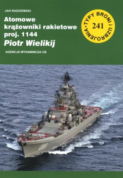 Atomowe krążowniki rakietowe proj. 1144 Piotr Wielikij - Jan Radziemski | okładka