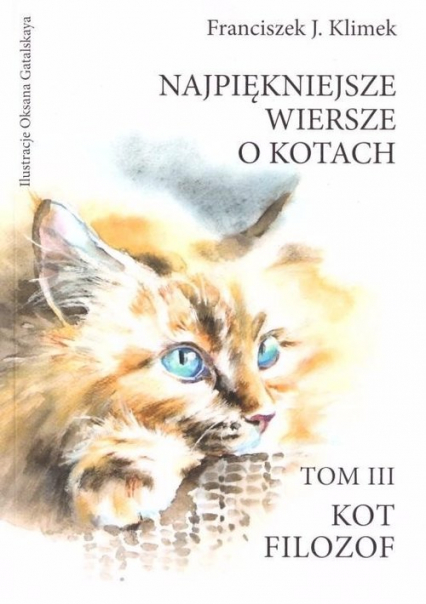 Najpiękniejsze wiersze o kotach Tom 3 Kot Filozof - Klimek franciszek J. | okładka
