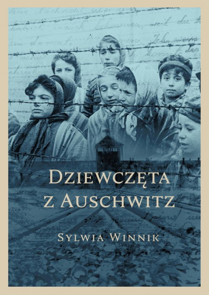 Dziewczęta z Auschwitz - Sylwia Winnik | okładka