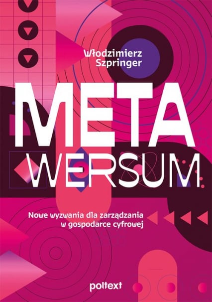 Metawersum Nowe wyzwania dla zarządzania w gospodarce cyfrowej - Włodzimierz Szpringer | okładka