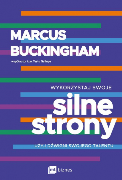 Wykorzystaj swoje silne strony Użyj dźwigni swojego talentu - Marcus  Buckingham | okładka