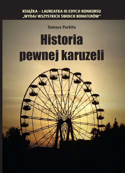 Historia pewnej karuzeli - Tomasz Parkita | okładka