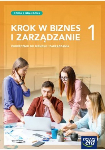 Krok w biznes i zarządzanie 1 Podręcznik Szkoła branżowa - Makieła Zbigniew, Rachwał Tomasz | okładka
