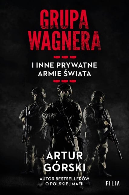 Grupa Wagnera i inne prywatne armie świata - Artur Górski | okładka