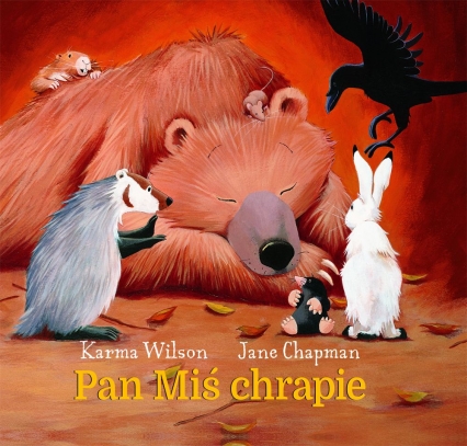 Pan Miś chrapie
 - Karma Wilson,Jane Chapman | okładka