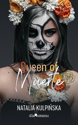 Queen of Muerte. Tom 1
 - Natalia Kulpińska | okładka