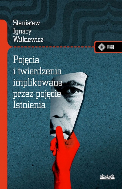 Pojęcia i twierdzenia implikowane przez pojęcie istnienia
 - Stanisław Ignacy Witkiewicz (Witkacy) | okładka