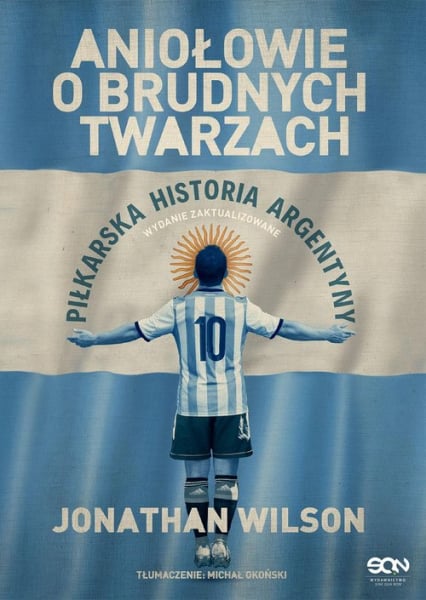 Aniołowie o brudnych twarzach Piłkarska historia Argentyny - Jonathan Wilson | okładka