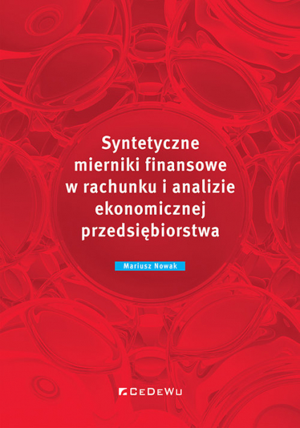 Syntetyczne mierniki finansowe w rachunku i analizie ekonomicznej przedsiębiorstwa - Nowak Mariusz | okładka
