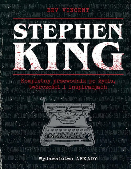 Stephen King Kompletny przewodnik po życiu, twórczości i inspiracjach - Bev Vincent | okładka
