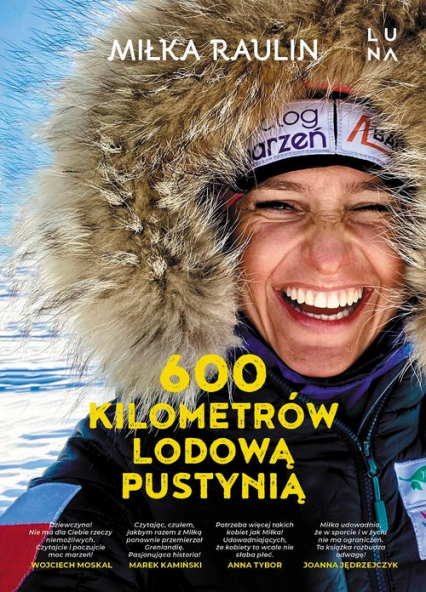 600 kilometrów lodową pustynią - Miłka Raulin | okładka
