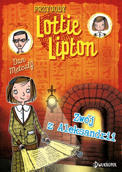 Zwój z Aleksandrii Przygody Lottie Lipton Tom 3 - Dan Metcalf | okładka