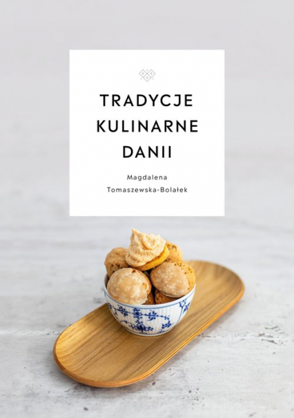 Tradycje kulinarne Danii - Magdalena  Tomaszewska-Bolałek | okładka