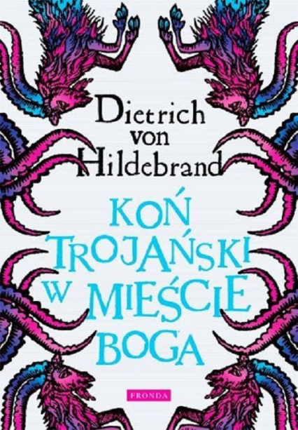 Koń trojański w mieście Boga - Dietrich von Hildebrand | okładka
