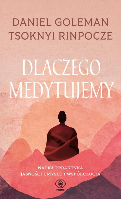 Dlaczego medytujemy Nauka i praktyka jasności i współczucia - Rinpoche Tsoknyi | okładka