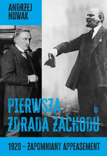 Pierwsza zdrada Zachodu 1920 - zapomniany appeasement - Andrzej Nowak | okładka