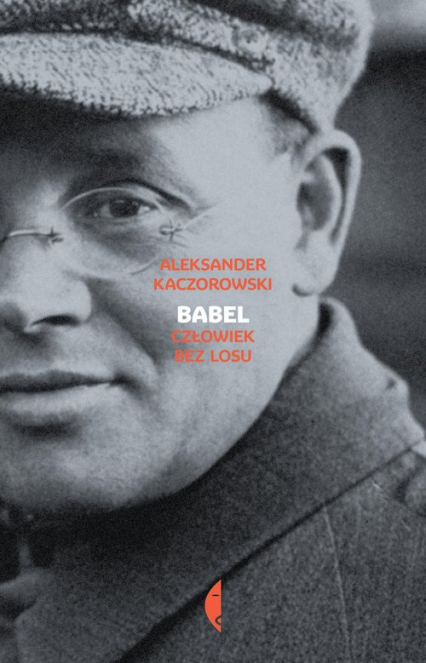 Babel Człowiek bez losu - Aleksander Kaczorowski | okładka