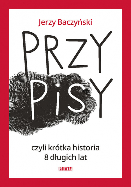 PrzyPiSy czyli krótka historia 8 długich lat - Jerzy Baczyński | okładka