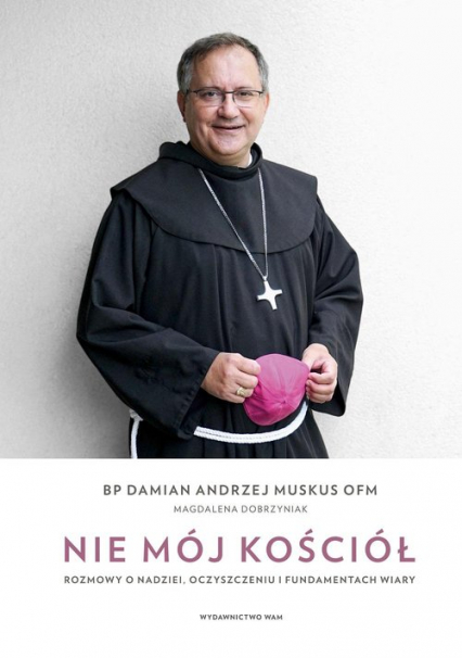 Nie mój Kościół Rozmowy o nadziei oczyszczeniu i fundamentach wiary - Dobrzyniak Magdalena, Muskus Damian Andrzej | okładka