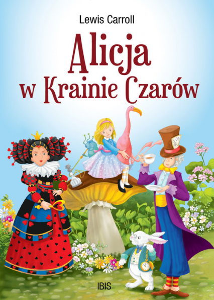 Alicja w Krainie Czarów - Lewis Carroll | okładka