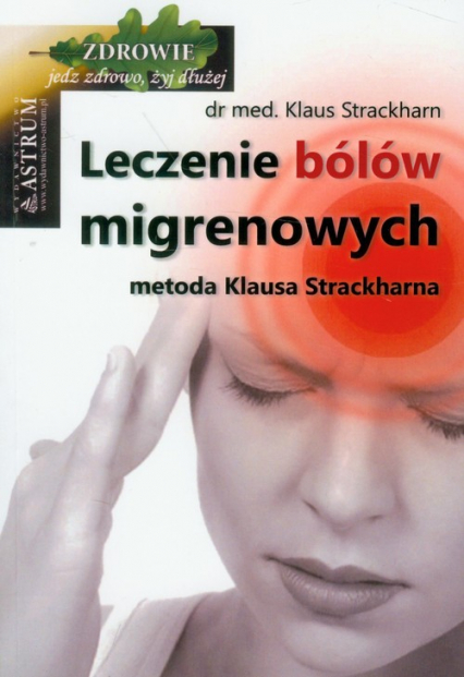 Leczenie bólów migrenowych metoda Klausa Strackharna - Klaus Strackharn | okładka