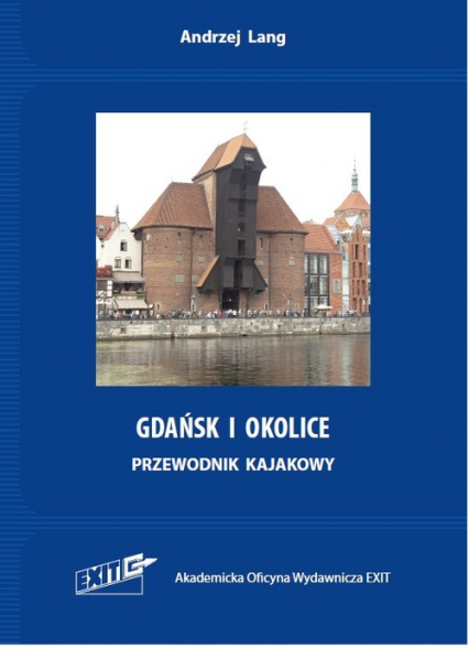 Gdańsk i okolice. Przewodnik kajakowy. Wyd. 2 - Andrzej Lang | okładka