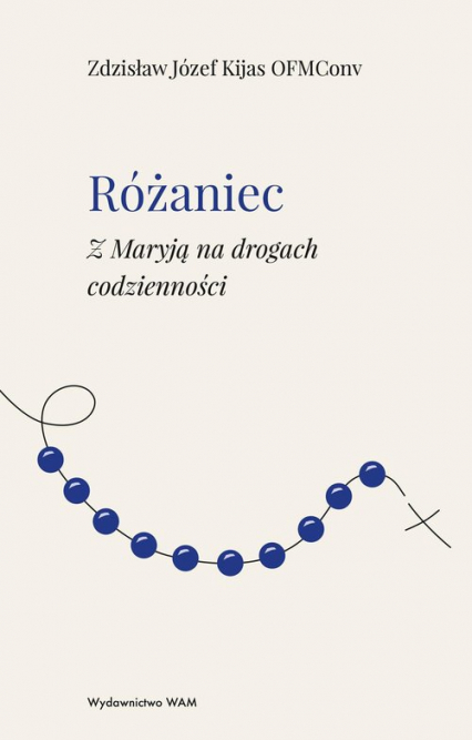 Różaniec Z Maryją na drogach codzienności - Kijas Józef Zdzisław | okładka