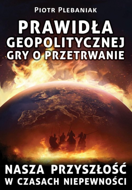 Prawidła geopolitycznej gry o przetrwanie - Piotr Plebaniak | okładka