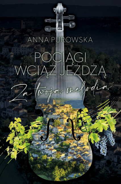 Pociągi wciąż jeżdżą Za twoją melodią WIELKIE LITERY - Anna Purowska | okładka