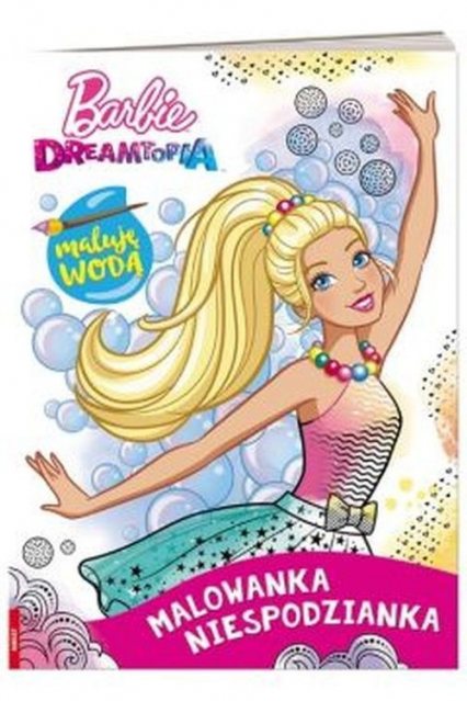 Barbie Dreamtopia Maluję wodą Malowanka niespodzianka - Opracowanie Zbiorowe | okładka