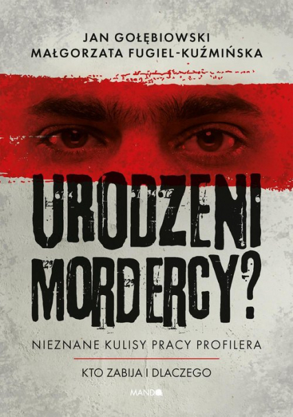 Urodzeni mordercy? Nieznane kulisy pracy profilera - Fugiel-Kuźmińska Małgorzata | okładka