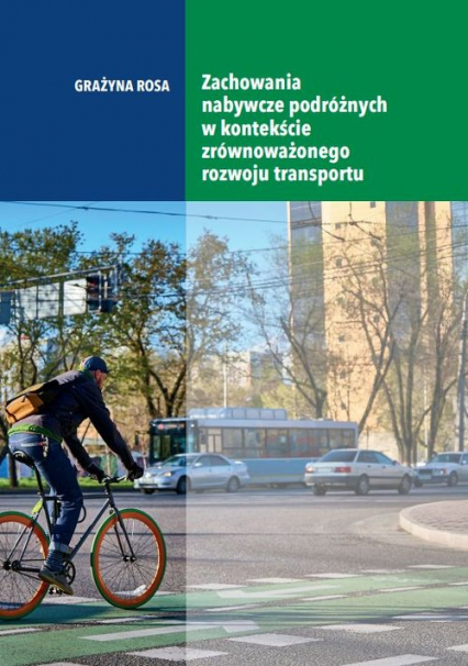 Zachowania nabywcze podróżnych w kontekście zrównoważonego rozwoju transportu - Rosa Grażyna | okładka