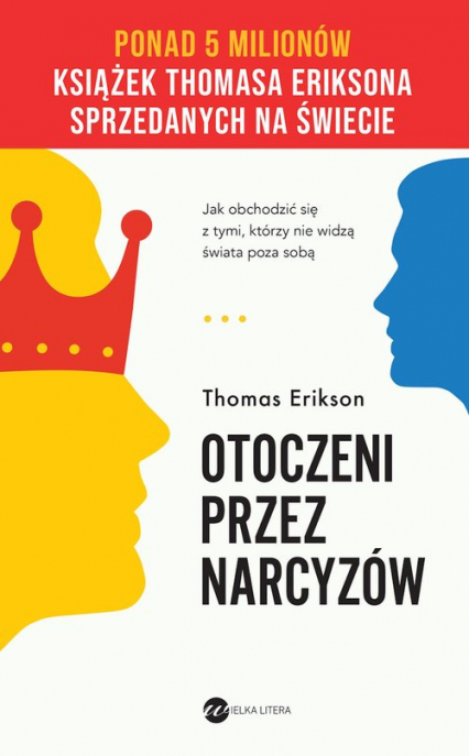 Otoczeni przez narcyzów Jak obchodzić się z tymi, którzy nie widzą świata poza sobą - Thomas Erikson | okładka