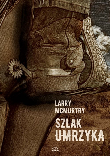 Szlak umrzyka - Larry McMurtry | okładka